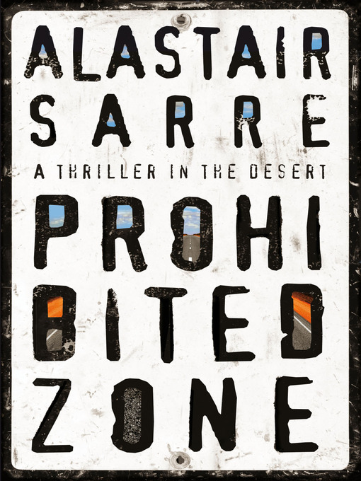 Title details for Prohibited Zone: a thriller in the desert by Alastair Sarre - Available